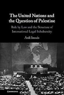 The United Nations and the Question of Palestine: Rule by Law and the Structure of International Legal Subalternity