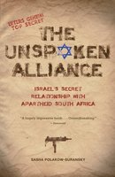 The Unspoken Alliance: Israel's Secret Relationship with Apartheid South Africa cover