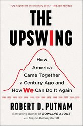 The Upswing: How America Came Together a Century Ago and How We Can Do It Again cover