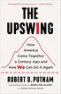 The Upswing: How America Came Together a Century Ago and How We Can Do It Again cover