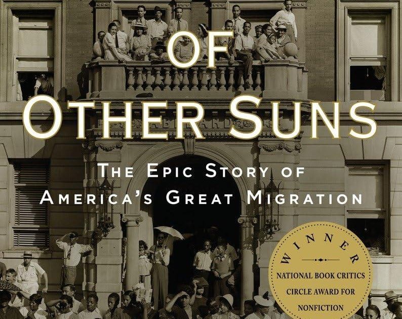 The Warmth of Other Suns: The Epic Story of America's Great Migration ...