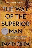 The Way of the Superior Man: A Spiritual Guide to Mastering the Challenges of Women, Work, and Sexual Desire (20th Anniversary Edition) cover