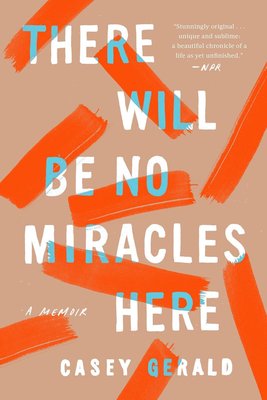 There Will Be No Miracles Here: A Memoir cover