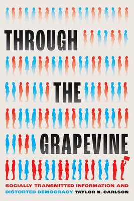 Through the Grapevine: Socially Transmitted Information and Distorted Democracy (Chicago Studies in American Politics) cover