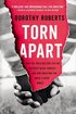 Torn Apart: How the Child Welfare System Destroys Black Families--and How Abolition Can Build a Safer World cover