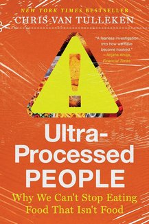 Ultra-Processed People: Why We Can't Stop Eating Food That Isn't Food