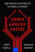 Underground Empire: How America Weaponized the World Economy cover
