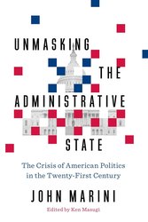 Unmasking the Administrative State: The Crisis of American Politics in the Twenty-First Century cover