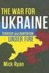 The War for Ukraine: Strategy and Adaptation Under Fire cover