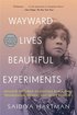 Wayward Lives, Beautiful Experiments: Intimate Histories of Riotous Black Girls, Troublesome Women, and Queer Radicals cover