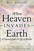When Heaven Invades Earth: A Practical Guide to a Life of Miracles cover