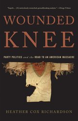 Wounded Knee: Party Politics and the Road to an American Massacre cover