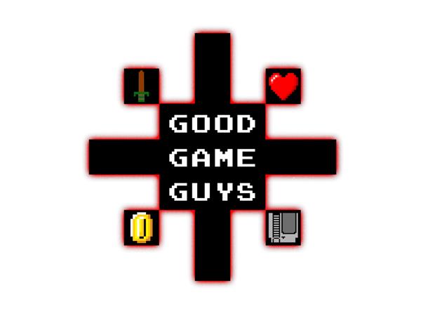 Good Game Guys Episode #28