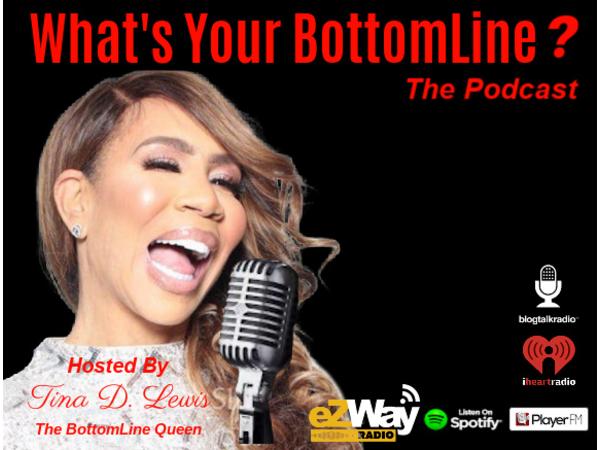 Tina D Lewis Whats Your BottomLIne? Podcast