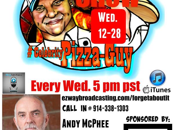 Forget about it show episode 7 Celebrity Pizza Guy with Andy McPhee