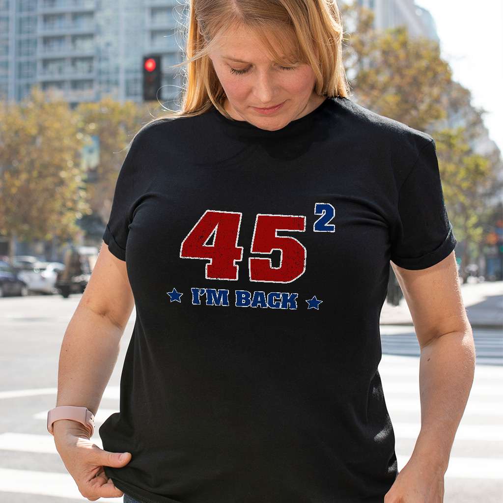 Trump I’m Back 45 Squared Trending T-shirt