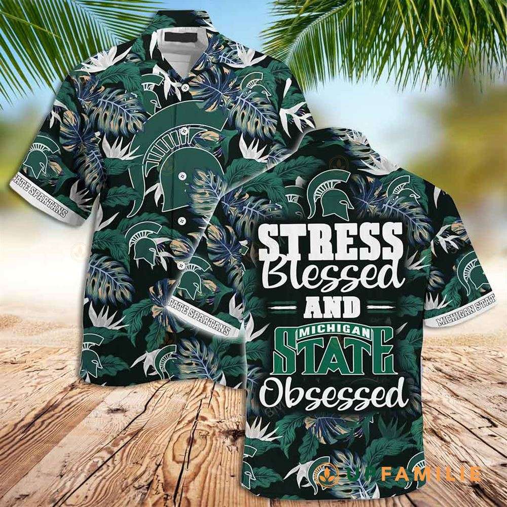 Michigan State Hawaiian Shirt Michigan State Spartans Stress Blessed Obsessed Aloha Shirt
