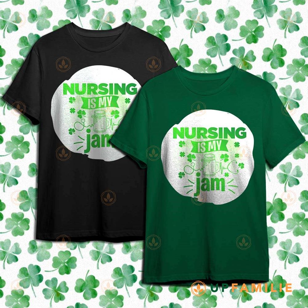 St. Patrick’s Day Shirts Nursing Is My Jam Gift For Nurse Mom