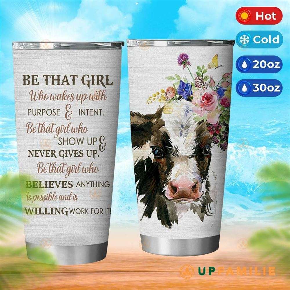 Cow Tumbler Be That Girl Who Believes Anything Is Possible Custom Tumblers