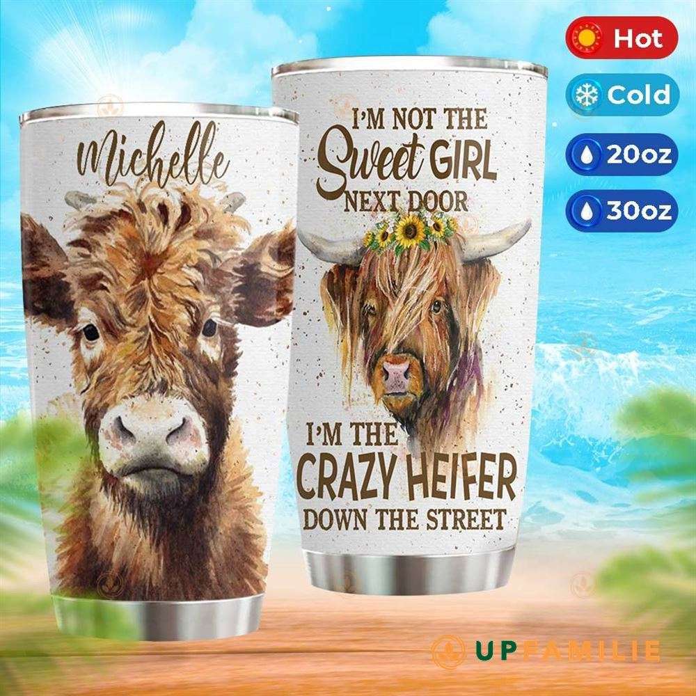 Cow Tumbler I'm Crazy Heifer Down The Street Best Custom Tumbler