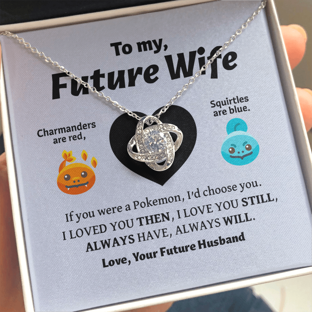 My Future Wife Necklace If You Were A Pokemon I'd Choose You Love Knot Necklace