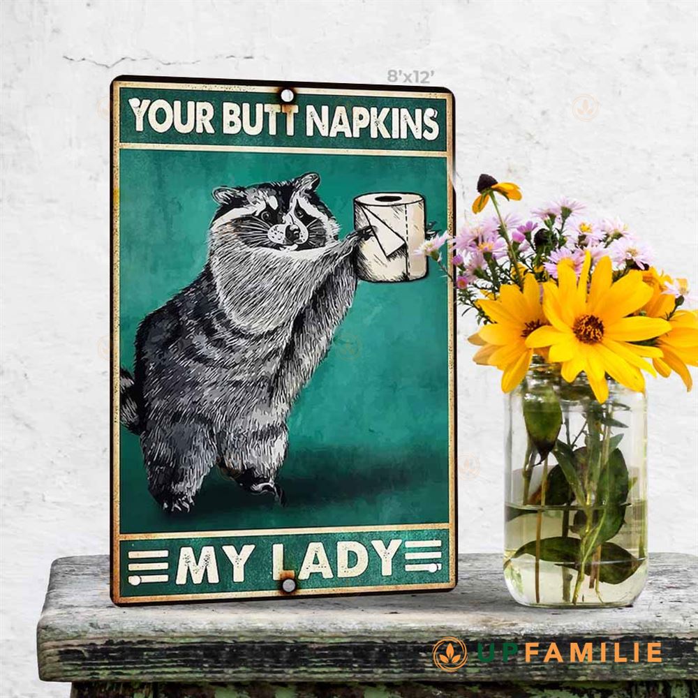 Toilet Metal Sign Amazing Raccoon Your Butt Napkins My Lady