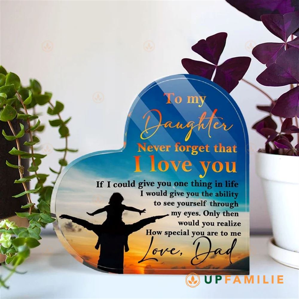 Acrylic Plaque Dad To Daughter Never Forget That I Love You