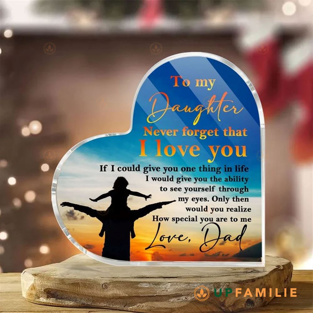 Acrylic Plaque Dad To Daughter Never Forget That I Love You