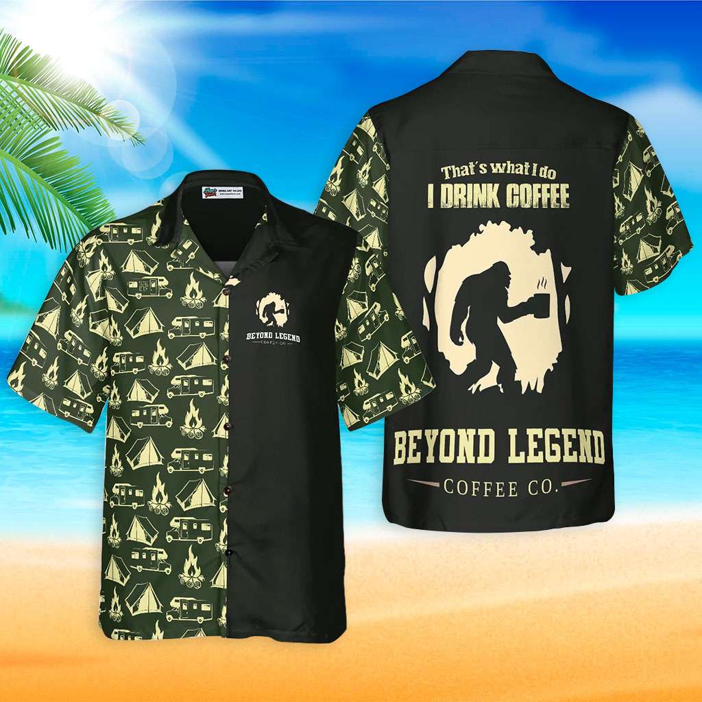 Bigfoot Hawaiian Shirt I Drink Coffee Beyond Legend Hawaiian Shirt