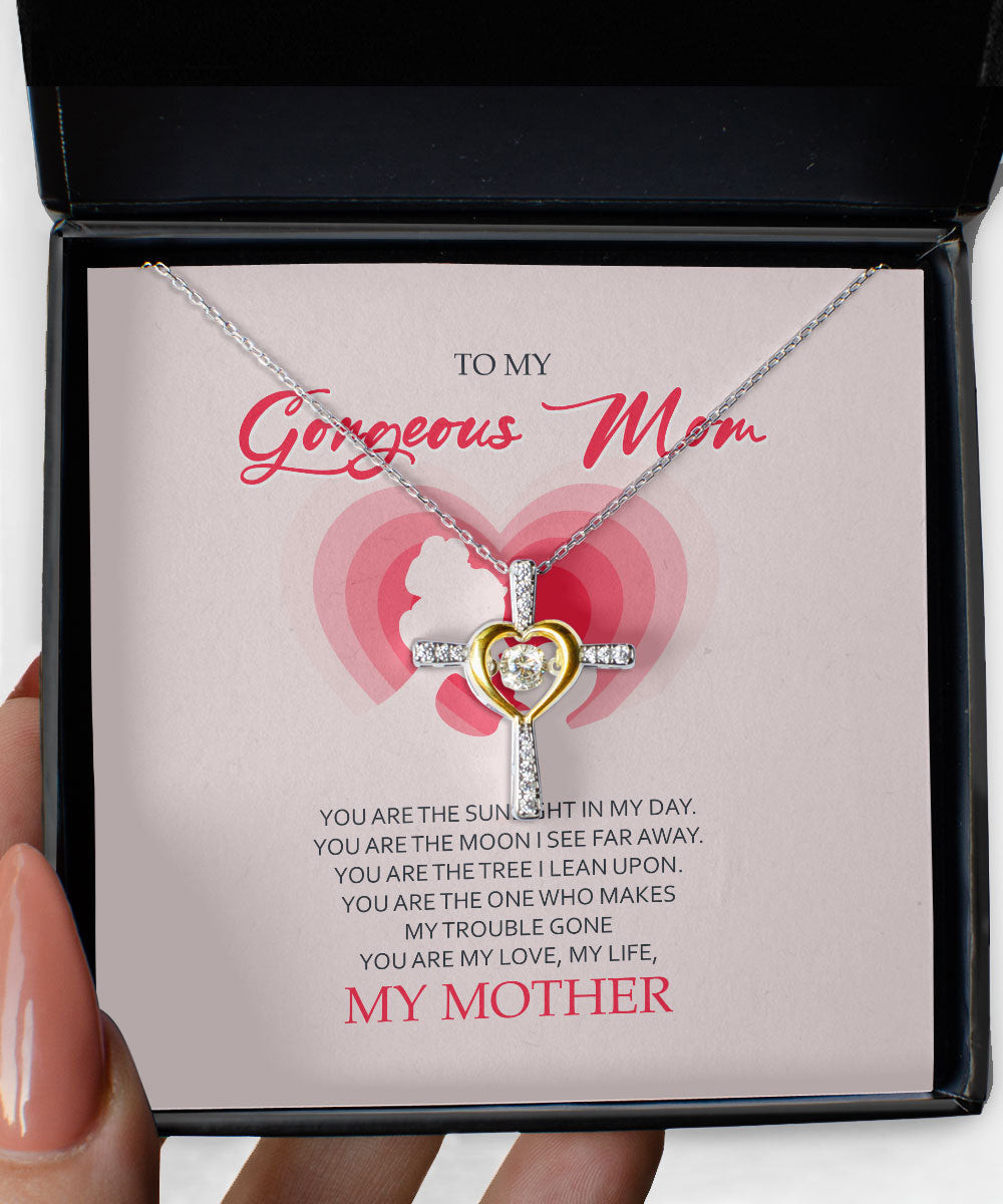 Mom Necklace To My Gorgeous Mom You Are My Love My Life Cross Dancing Necklace
