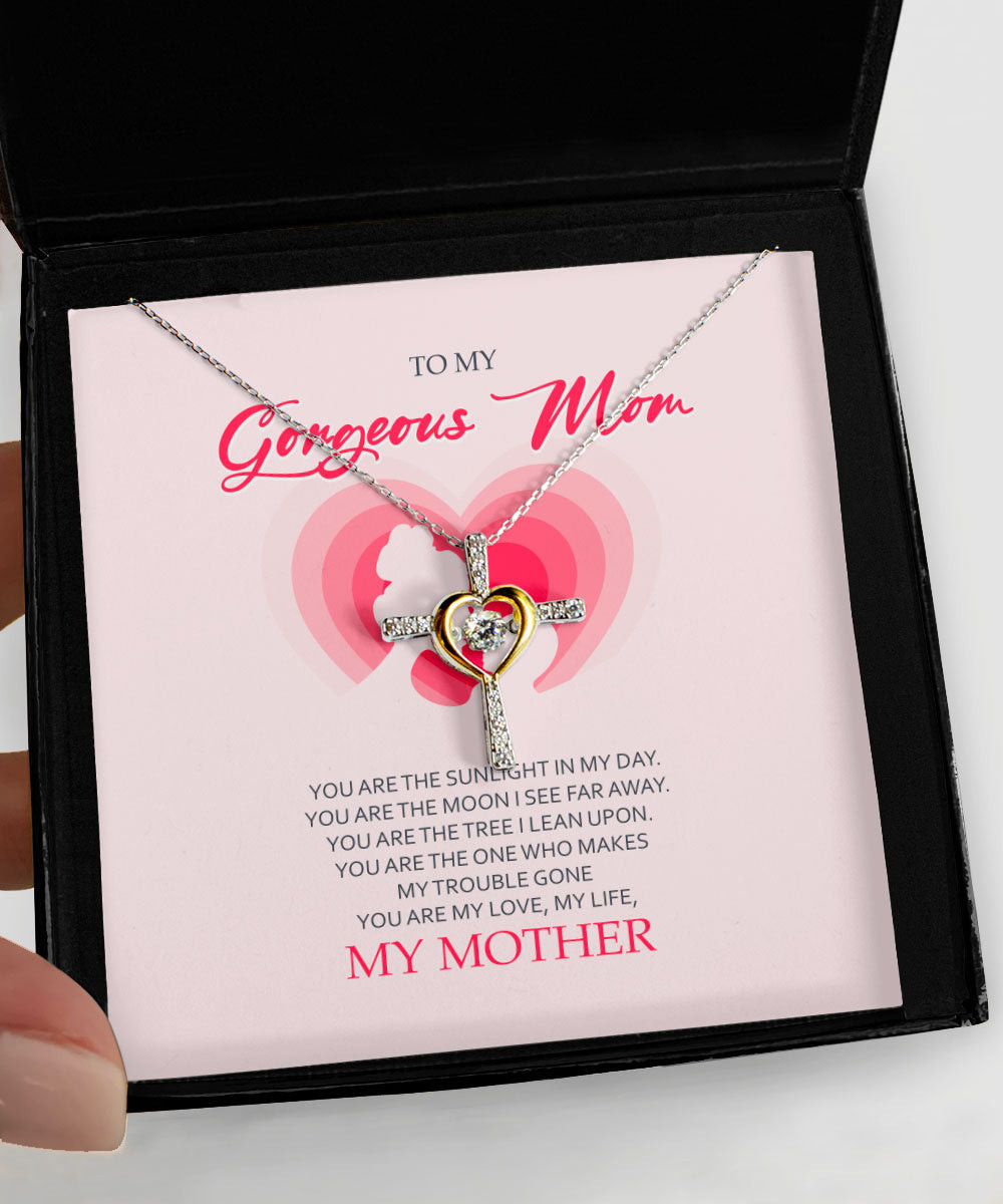 Mom Necklace To My Gorgeous Mom You Are My Love My Life Cross Dancing Necklace