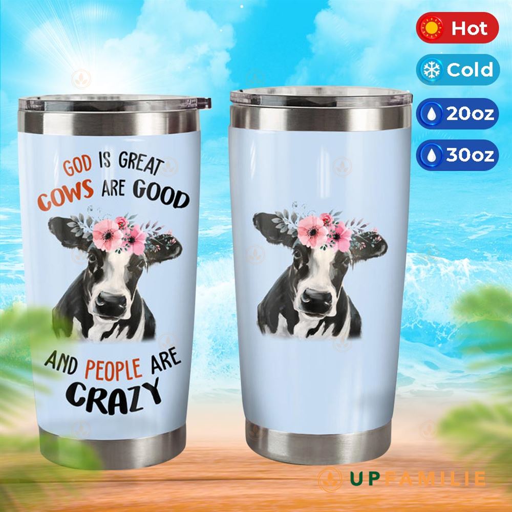 Cow Print Tumbler God Is Great Cows Are Good And People Are Crazy Funny Tumblers
