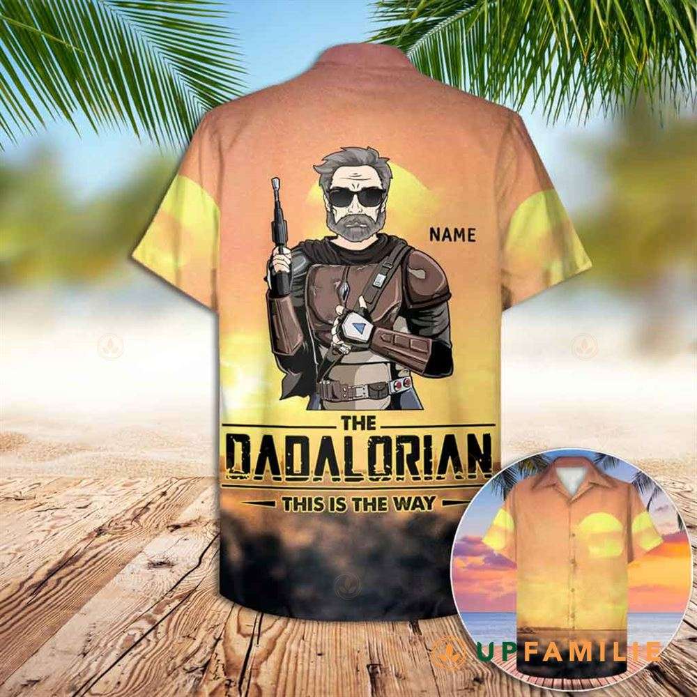 Hawaiian Dad Shirt The Dadalorian This Is The Way Best Custom Hawaiian Shirts