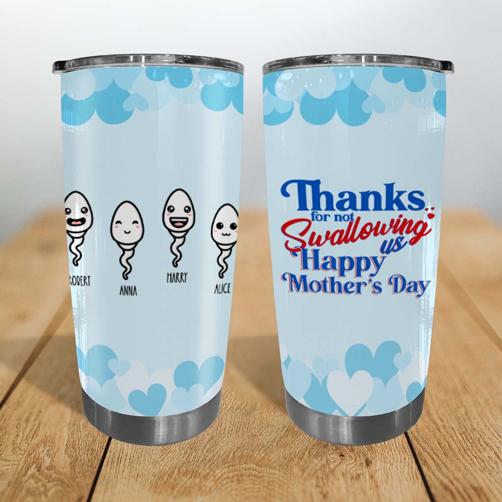 Thanks For Not Swallowing Us Happy Mother's Day Custom Tumbler