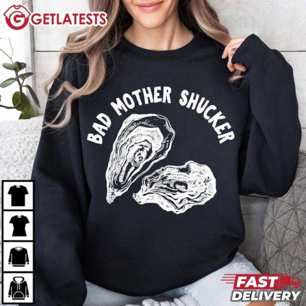 Bad Mother Shucker Funny Oyster T Shirt (2)