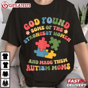Autism Mom ASD Awareness God Found Strongest Women T Shirt (1)