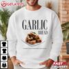 Garlic Bread Gift for Food Lover T Shirt (4)