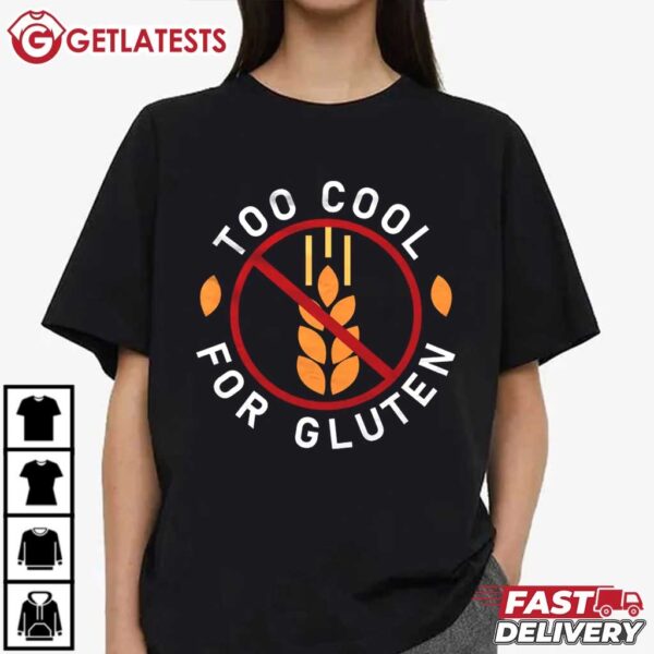 Too Cool for Gluten Shirt Gluten Free T Shirt (2)