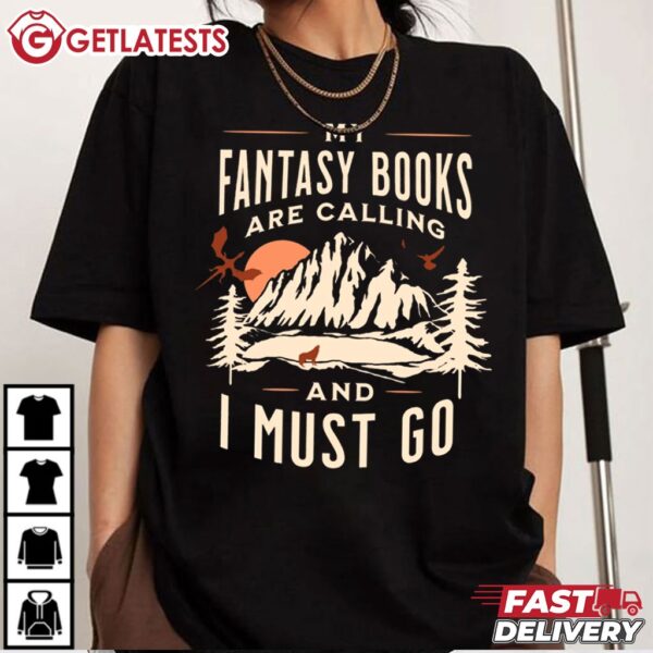 My Fantasy Books Are Calling I Must Go Bookish T Shirt (2)