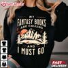 My Fantasy Books Are Calling I Must Go Bookish T Shirt (4)