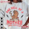 One Hell Of A Mother Feral Moms Club Tiger Mama Mother's Day T Shirt (1)
