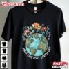 Make Everyday Earth Day Climate Change Awareness T Shirt (1)