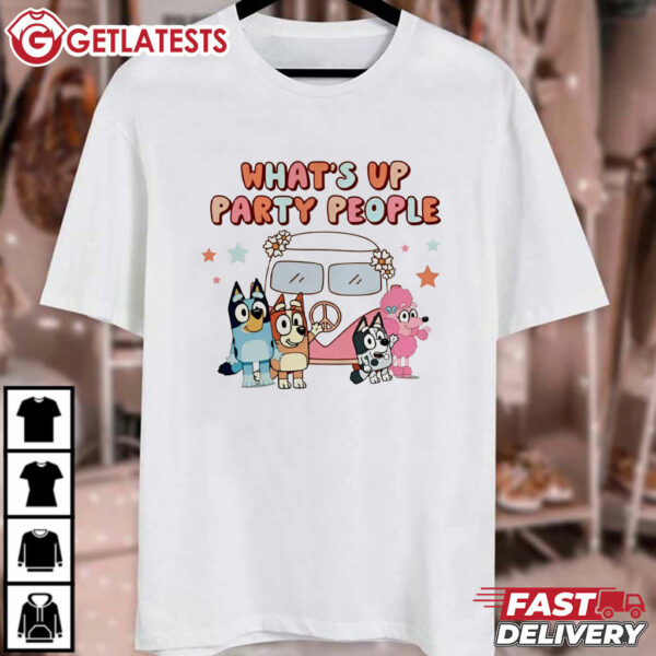 What's Up Party People Funny Bluey T Shirt (1)
