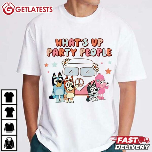 What's Up Party People Funny Bluey T Shirt (3)