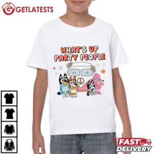 What's Up Party People Funny Bluey T Shirt (4)