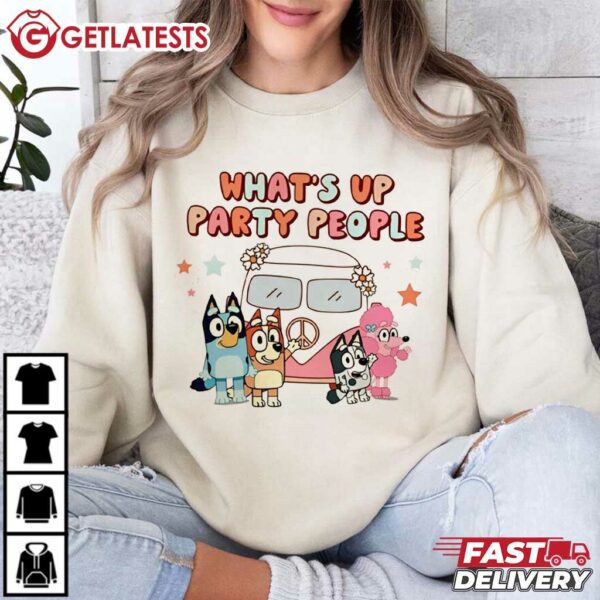 What's Up Party People Funny Bluey T Shirt (5)