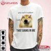 You call it Autism, I Call it that Dawg In Me T Shirt (2)