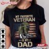 My Favorite Veteran Is My Dad Father's Day T Shirt (3)