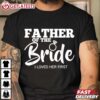 Father of the Bride I Love Her First Dad T Shirt (3)