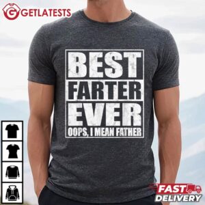 Fathers Day Gift Best Farter Ever Oops I Mean Father Funny T Shirt (2)